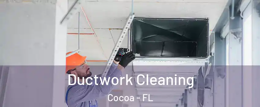  Ductwork Cleaning Cocoa - FL
