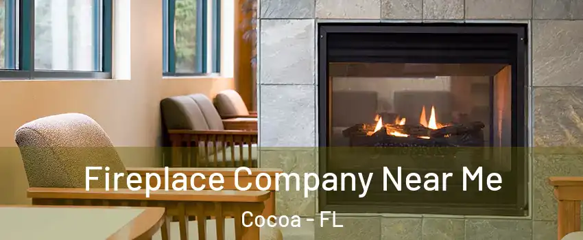  Fireplace Company Near Me Cocoa - FL
