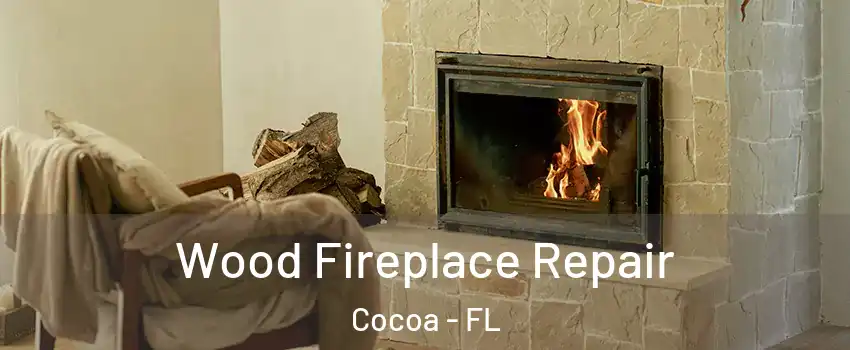  Wood Fireplace Repair Cocoa - FL