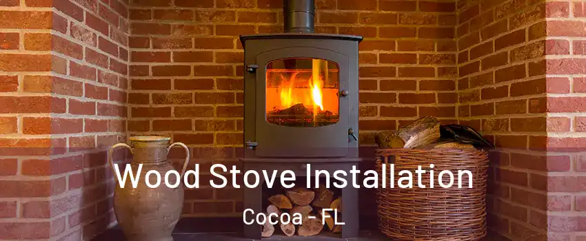  Wood Stove Installation Cocoa - FL